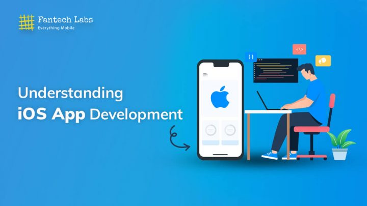 Understanding iOS App Development - Fantech Labs